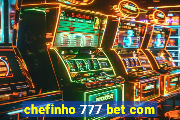 chefinho 777 bet com